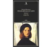 Pellegrinaggi d'arte - Berenson Bernard