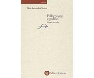 Pellegrinaggi e giubilei. I luoghi del culto