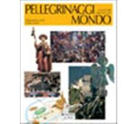Pellegrinaggi e santuari cristiani nel mondo - Lanzi Fernando, Lanzi Gioia