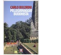 Pellegrinaggio buddhista. Sulle orme di Siddhartha - 2016 - Linda