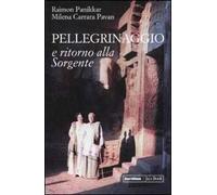 Pellegrinaggio e ritorno alla sorgente. Con DVD