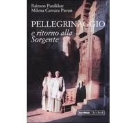 Pellegrinaggio e ritorno alla sorgente. Con DVD