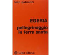 Pellegrinaggio in Terra Santa - Egeria