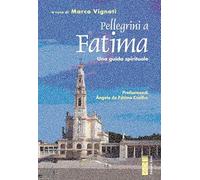 Libri Pellegrini A Fatima. Una Guida Spirituale