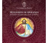 Pellegrini di speranza. Il Giubileo del 2025 nella Chiesa di Padova