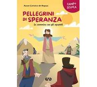 Pellegrini di speranza. In cammino con gli apostoli. Campo scuola