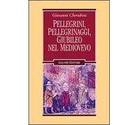 Pellegrini, pellegrinaggi, giubileo nel Medioevo
