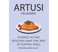 Pellegrino Artu Science in the Kitchen and the Art of Eating Well by (Tascabile)