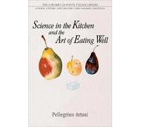 Pellegrino Artusi Science in the Kitchen and the Art of Eating Well (Tascabile)