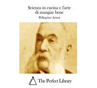 Pellegrino Artusi Scienza in cucina e l'arte di mangiar bene (Tascabile)