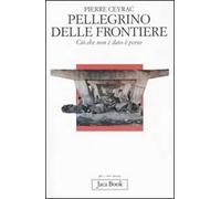 Pellegrino delle frontiere. Ciò che non è dato è perso