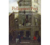 Pellegrino Peri. Il mercato dell'arte nella Roma barocca