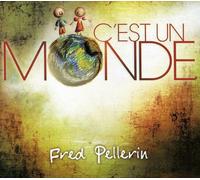 Pellerin, Fred - C Est Un Monde