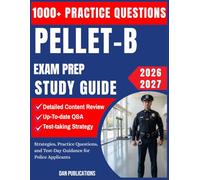 PELLET-B California Police Officer Entrance Test Exam Prep: Strategies, Practice Questions, and Test-Day Guidance for Police Applicants