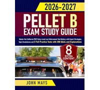 PELLET B Exam Study Guide: Master the California POST Entry-Level Law Enforcement Test Battery with Expert Strategies, Topic Breakdowns and 3 Full Practice Tests with 300 Q&As and Explanations