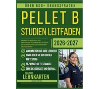 PELLET B Studienleitfaden 2026-2027: Meistern Sie die Prüfung zum kalifornischen Polizeibeamten mit Schritt-für-Schritt-Lektionen und umfassenden Übungsaufgaben.