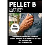 PELLET B Study Guide 2025-2026 A Comprehensive Preparation with Practice Tests, Strategies, and Insights for the California POST Entry-Level Law Enforcement Test