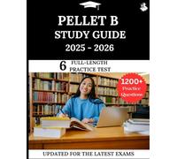 PELLET B Study Guide 2025-2026: Your All-in-One Prep to Success with Practice Questions, Detailed Explanations, and Expert Strategies