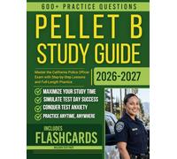 PELLET B Study Guide 2026 -2027: Master the California Police Officer Exam with Step-by-Step Lessons and Full-Length Practice