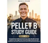 PELLET B STUDY GUIDE: Comprehensive California PELLETB Exam Guide with 500+ Practice Questions, Full-Length Tests, Proven Strategies, Flashcards, CPR ... Resources for Future Law Enforcement Officers