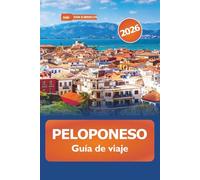 Peloponeso Guía de viaje 2026: Explore las gemas ocultas del sur de Grecia, las impresionantes playas, las atracciones, la cultura, la cocina y las aventuras