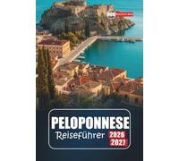 Peloponnes-Reiseführer 2026-2027: Entdecken Sie landschaftlich reizvolle Roadtrips, antike Wunder, Küstenausflüge und authentische griechische Erlebnisse