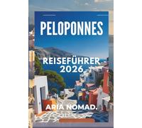 PELOPONNES REISEFÜHRER 2026: Mythen, Berge und mediterrane Magie