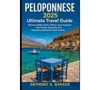 Peloponnese 2025 Ultimate Travel Guide: Discover Hidden Gems, Master Local Transport, Plan Perfect Itineraries, and Experience Authentic Greek Culture