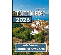 Péloponnèse GUIDE DE VOYAGE 2026: Des expériences authentiques et des conseils clairs pour le voyageur d'aujourd'hui