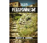 PÉLOPONNÈSE GUIDE DE VOYAGE: Découvrez les attractions incontournables du Péloponnèse, ses joyaux cachés, sa culture, sa vie nocturne et ses ... Conseils pratiques et perspectives locales