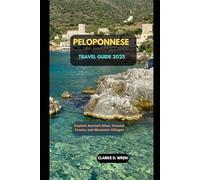 PELOPONNESE TRAVEL GUIDE 2025: Explore Ancient Sites, Coastal Towns, and Mountain Villages
