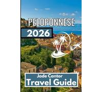 PELOPONNESE TRAVEL GUIDE 2026: Authentic Experiences and Clear Guidance for Today’s Traveler