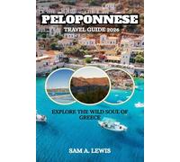 PELOPONNESE TRAVEL GUIDE 2026: EXPLORE THE WILD SOUL OF GREECE