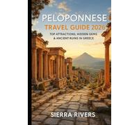PELOPONNESE TRAVEL GUIDE 2026: Top Attractions, Hidden Gems & Ancient Ruins in Greece