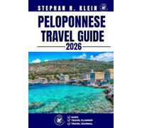 PELOPONNESE TRAVEL GUIDE: Explore Peloponnese Like a Local: Authentic Tips, Top Spots & Day Trips