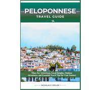 PELOPONNESE TRAVEL GUIDE: Must-See Attractions, Local Insights, Outdoor Adventures, and Essential Travel Tips for Your Journey