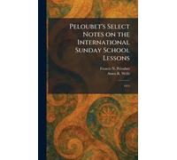 Peloubet's Select Notes on the International Sunday School Lessons: 1925