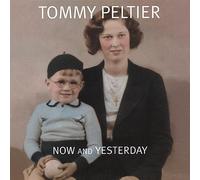 Peltier, Tommy - Now & Yesterday