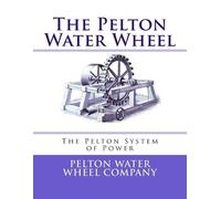 Pelton Water Wheel Company The Pelton Water Wheel (Tascabile)