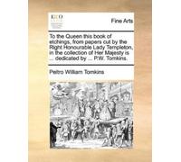 Peltro William To the Queen This Book of Etchings, from Papers Cut (Tascabile)