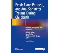 Pelvic Floor, Perineal, and Anal Sphincter Trauma During Childbirth: Diagnosis, Management and Prevention - Includes Digital Download