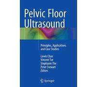 Pelvic Floor Ultrasound: Principles, Applications and Case Studies