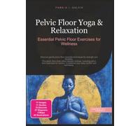 Pelvic Floor Yoga & Relaxation: Essential Pelvic Floor Exercises for Wellness