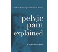 Pelvic Pain Explained: What Everyone Needs to Know: What You Need to Know