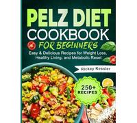 Pelz Diet Cookbook for Beginners: Easy & Delicious Recipes for Weight Loss, Healthy Living, and Metabolic Reset