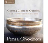 Pema Chodron Coming Closer to Ourselves (CD)