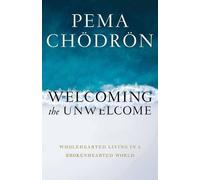 Pema Chodron Welcoming the Unwelcome (Tascabile)