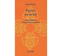Pema Chödrön Beginne, wo du bist: Eine Anleitung zum mitfühle (Copertina rigida)