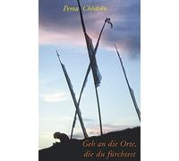 Pema Chödrön St Geh an die Orte die du fürchtest: Buddhas Weg (Copertina rigida)