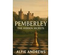 Pemberley: The Hidden Secrets: A Pride and Prejudice Variations
